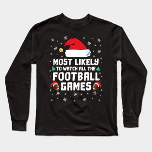 Most Likely To Watch All The Football Games Christmas Family Long Sleeve T-Shirt